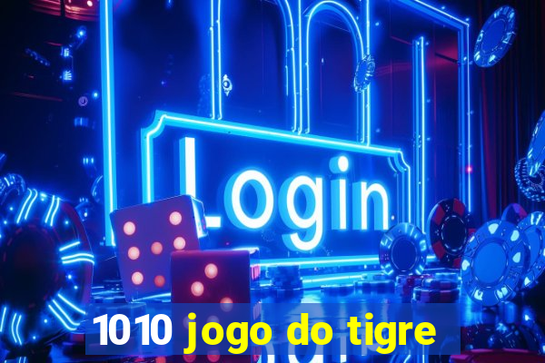 1010 jogo do tigre